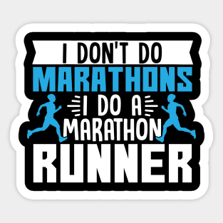 I Don't Do Marathons I Do A Marathon Runner Sticker